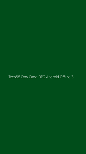 Tampilan Antarmuka Aplikasi Toto66 Com Game Rpg Android Offline - 3