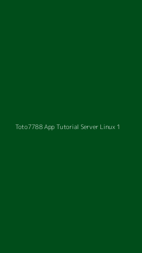Tampilan Antarmuka Aplikasi Toto7788 App Tutorial Server Linux - 1