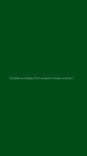 Tampilan Antarmuka Aplikasi Toto88com Aplikasi Portal Game Terbaik Android - 1
