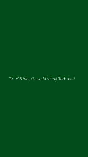 Tampilan Antarmuka Aplikasi Toto95 Wap Game Strategi Terbaik - 2