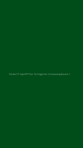 Tampilan Antarmuka Aplikasi Totobet77 App Rtp Slot Tertinggi Hari Ini Gampang Maxwin - 1
