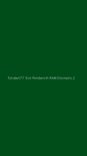 Tampilan Antarmuka Aplikasi Totobet77 Slot Pembersih Ram Otomatis - 2