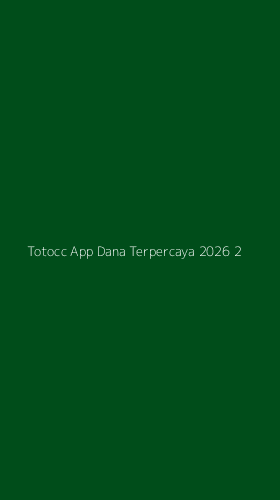 Tampilan Antarmuka Aplikasi Totocc App Dana Terpercaya 2026 - 2