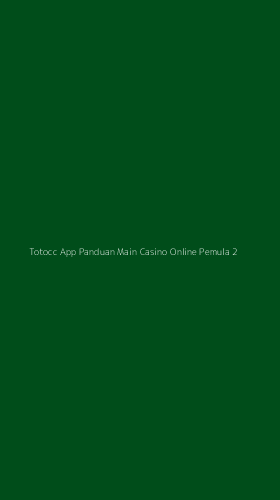Tampilan Antarmuka Aplikasi Totocc App Panduan Main Casino Online Pemula - 2