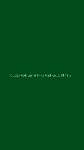 Tampilan Antarmuka Aplikasi Totogp Apk Game Rpg Android Offline - 2