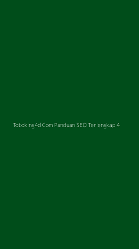 Tampilan Antarmuka Aplikasi Totoking4d Com Panduan Seo Terlengkap - 4
