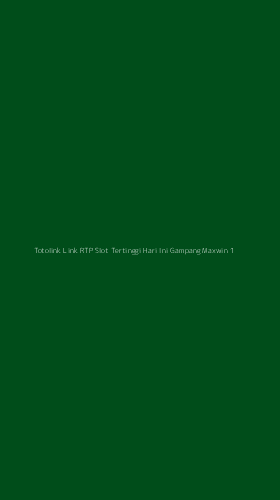 Tampilan Antarmuka Aplikasi Totolink Link Rtp Slot Tertinggi Hari Ini Gampang Maxwin - 1