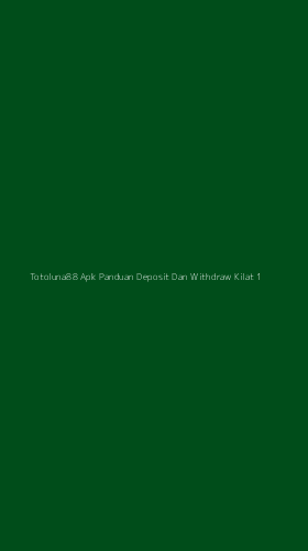 Tampilan Antarmuka Aplikasi Totoluna88 Apk Panduan Deposit Dan Withdraw Kilat - 1