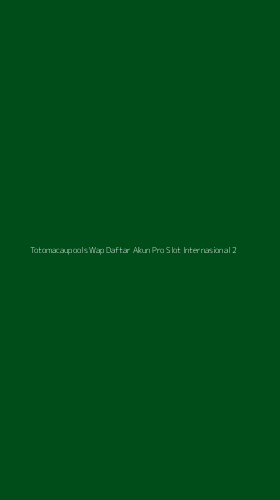 Tampilan Antarmuka Aplikasi Totomacaupools Wap Daftar Akun Pro Slot Internasional - 2