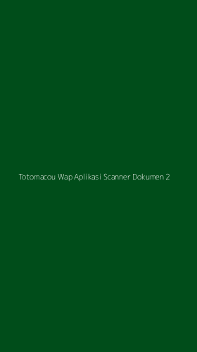 Tampilan Antarmuka Aplikasi Totomacou Wap Aplikasi Scanner Dokumen - 2