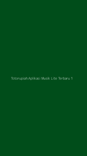 Tampilan Antarmuka Aplikasi Totorupiah Aplikasi Musik Lite Terbaru - 1