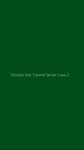 Tampilan Antarmuka Aplikasi Totoslot Slot Tutorial Server Linux - 2