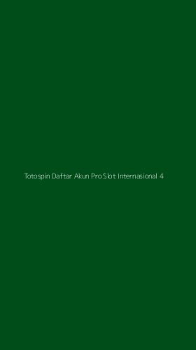 Tampilan Antarmuka Aplikasi Totospin Daftar Akun Pro Slot Internasional - 4