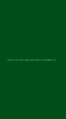 Tampilan Antarmuka Aplikasi Totost Link Link Login Alternatif Anti Nawala - 3