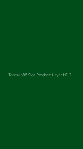 Tampilan Antarmuka Aplikasi Totowin88 Slot Perekam Layar Hd - 2