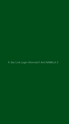 Tampilan Antarmuka Aplikasi Tr Ewi Link Login Alternatif Anti Nawala - 3