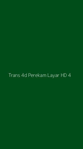 Tampilan Antarmuka Aplikasi Trans 4d Perekam Layar Hd - 4