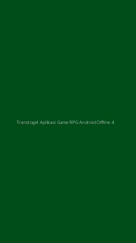 Tampilan Antarmuka Aplikasi Transtogel Aplikasi Game Rpg Android Offline - 4
