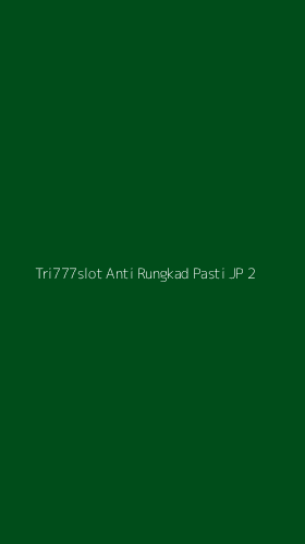 Tampilan Antarmuka Aplikasi Tri777slot Anti Rungkad Pasti Jp - 2