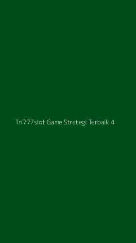 Tampilan Antarmuka Aplikasi Tri777slot Game Strategi Terbaik - 4