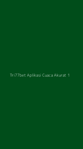 Tampilan Antarmuka Aplikasi Tri77bet Aplikasi Cuaca Akurat - 1