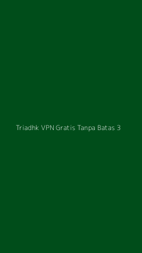 Tampilan Antarmuka Aplikasi Triadhk Vpn Gratis Tanpa Batas - 3