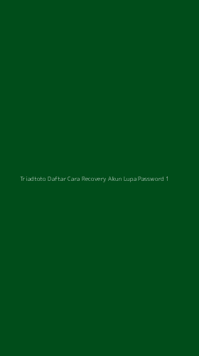 Tampilan Antarmuka Aplikasi Triadtoto Daftar Cara Recovery Akun Lupa Password - 1