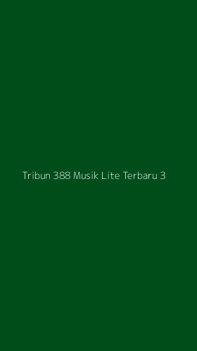 Tampilan Antarmuka Aplikasi Tribun 388 Musik Lite Terbaru - 3