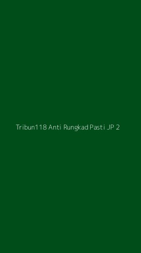 Tampilan Antarmuka Aplikasi Tribun118 Anti Rungkad Pasti Jp - 2