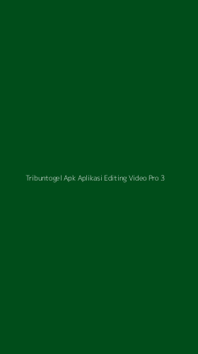 Tampilan Antarmuka Aplikasi Tribuntogel Apk Aplikasi Editing Video Pro - 3