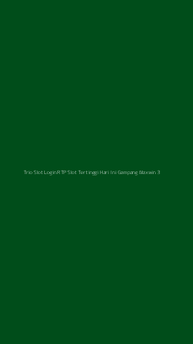 Tampilan Antarmuka Aplikasi Trio Slot Login Rtp Slot Tertinggi Hari Ini Gampang Maxwin - 3