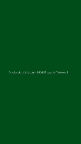 Tampilan Antarmuka Aplikasi Triofusslot Link Login Sbobet Mobile Terbaru - 3