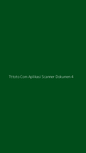 Tampilan Antarmuka Aplikasi Tttoto Com Aplikasi Scanner Dokumen - 4