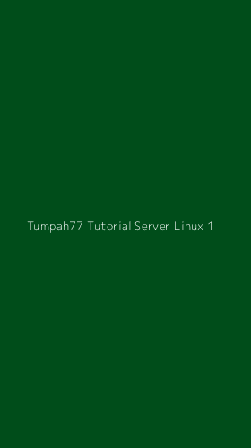 Tampilan Antarmuka Aplikasi Tumpah77 Tutorial Server Linux - 1