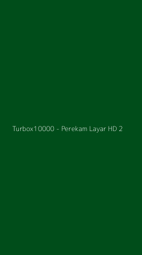 Tampilan Antarmuka Aplikasi Turbox10000 - Perekam Layar HD - 2