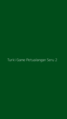 Tampilan Antarmuka Aplikasi Turki Game Petualangan Seru - 2