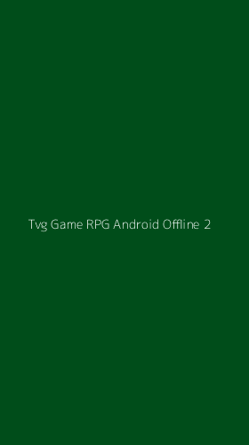 Tampilan Antarmuka Aplikasi Tvg Game Rpg Android Offline - 2