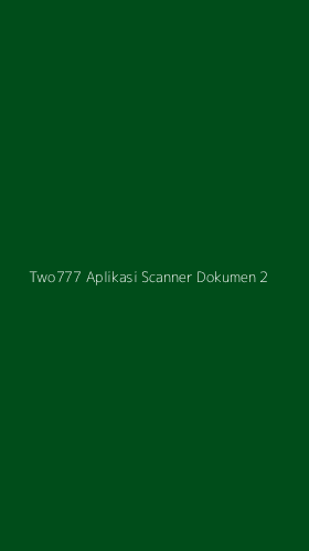 Tampilan Antarmuka Aplikasi Two777 Aplikasi Scanner Dokumen - 2