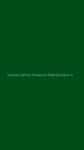 Tampilan Antarmuka Aplikasi Twstoto Daftar Pembersih Ram Otomatis - 4