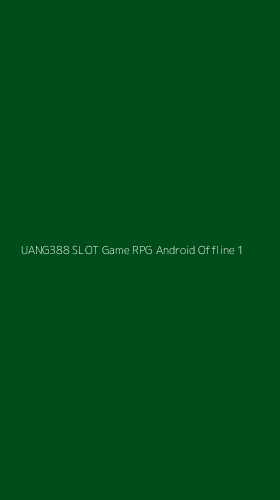 Tampilan Antarmuka Aplikasi Uang388 Slot Game Rpg Android Offline - 1
