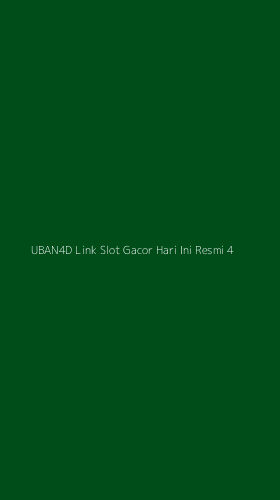 Tampilan Antarmuka Aplikasi Uban4d Link Slot Gacor Hari Ini Resmi - 4
