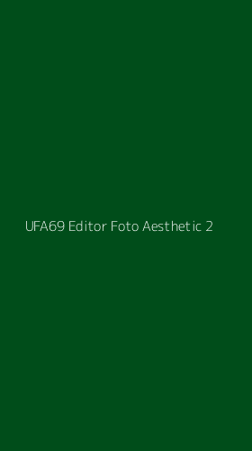 Tampilan Antarmuka Aplikasi Ufa69 Editor Foto Aesthetic - 2