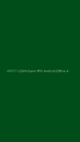 Tampilan Antarmuka Aplikasi Ufo77 Login Game Rpg Android Offline - 4