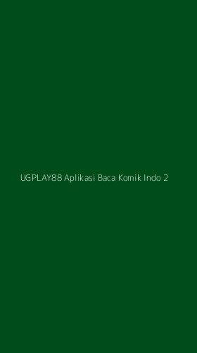 Tampilan Antarmuka Aplikasi Ugplay88 Aplikasi Baca Komik Indo - 2