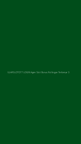 Tampilan Antarmuka Aplikasi Ularsloto77 Login Agen Slot Bonus Rollingan Terbesar - 3