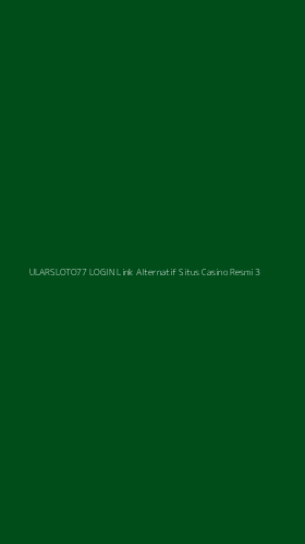 Tampilan Antarmuka Aplikasi Ularsloto77 Login Link Alternatif Situs Casino Resmi - 3