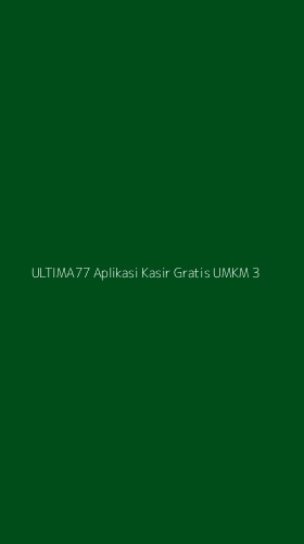 Tampilan Antarmuka Aplikasi Ultima77 Aplikasi Kasir Gratis Umkm - 3