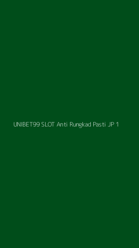Tampilan Antarmuka Aplikasi Unibet99 Slot Anti Rungkad Pasti Jp - 1