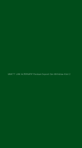 Tampilan Antarmuka Aplikasi Unik77 Link Alternatif Panduan Deposit Dan Withdraw Kilat - 2