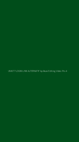 Tampilan Antarmuka Aplikasi Unik77 Login Link Alternatif Aplikasi Editing Video Pro - 4